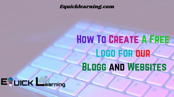 How to Create a free logo For Our Blogg and Website