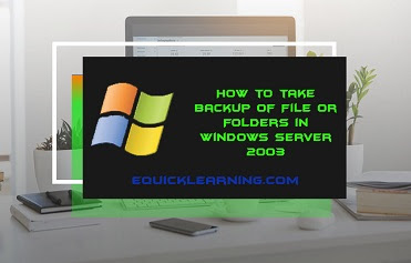 How to take Backup in Windows Server 2003? (विंडोस सर्वर 2003 में बैकअप बनाना )