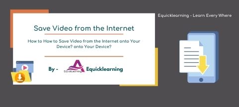 How to How to Save Video from the Internet onto Your Device? onto Your Device?