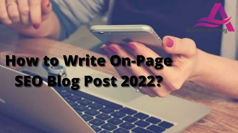 Learn On-Page SEO – How to Write On-Page SEO Blog Post 2022?