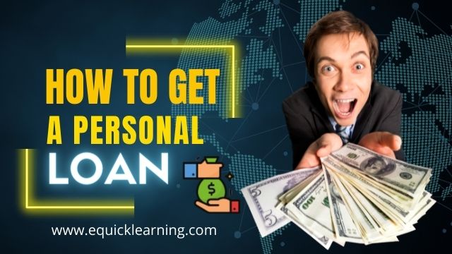 What is Personal Loan? How to get a Personal Loan in 2022?