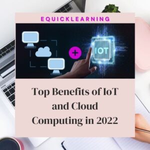 Top Benefits of IoT and Cloud Computing in 2022