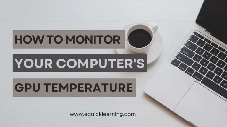 How To Monitor Your Computer’s GPU Temperature [2022 Guide]